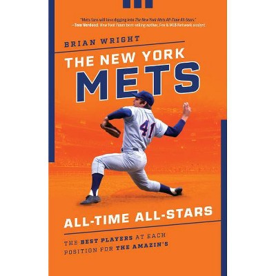 The New York Mets All-Time All-Stars - by  Brian Wright (Paperback)