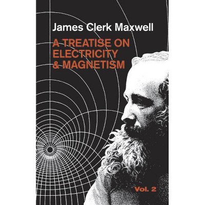  A Treatise on Electricity and Magnetism, Vol. 2, Volume 2 - (Dover Books on Physics) 2nd Edition by  James Clerk Maxwell (Paperback) 