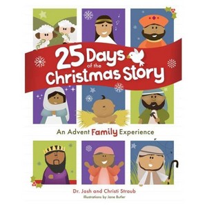 25 Days of the Christmas Story - by  Josh Straub & Christi Straub (Hardcover) - 1 of 1
