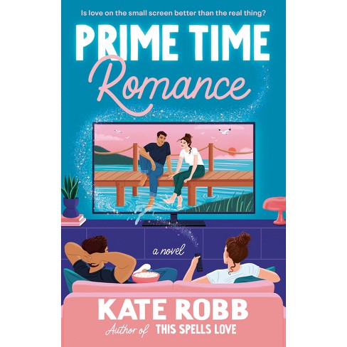 Prime Time Romance - By Kate Robb (paperback) : Target