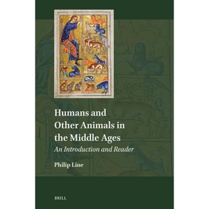 Humans and Other Animals in the Middle Ages - (Explorations in Medieval Culture) by  Philip Line (Hardcover) - 1 of 1