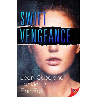 Swift Vengeance - by  Jean Copeland & Jackie D & Erin Zak (Paperback)