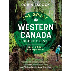 The Great Western Canada Bucket List - (Great Canadian Bucket List) 2nd Edition by  Robin Esrock (Paperback) - 1 of 1