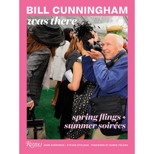 Bill Cunningham Was There - by  John Kurdewan & Steven Stolman (Hardcover) - 1 of 1