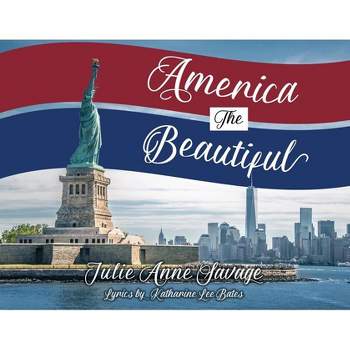 America The Beautiful - by  Julie Anne Savage (Paperback)