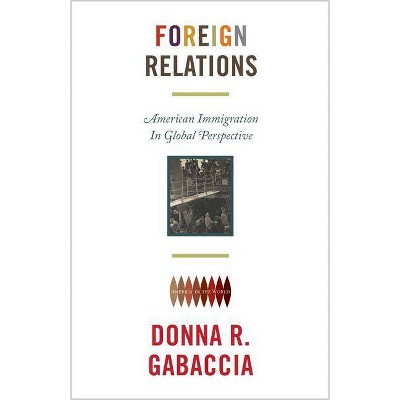 Foreign Relations - (America in the World) by  Donna R Gabaccia (Paperback)