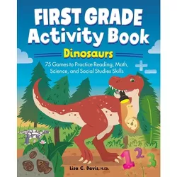 First Grade Activity Book: Dinosaurs - (School Skills Activity Books) by  Lisa Davis (Paperback)