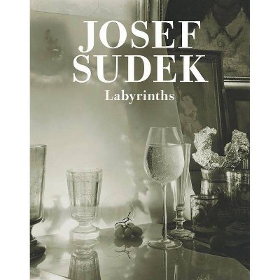 Josef Sudek: Labyrinths - (Hardcover)