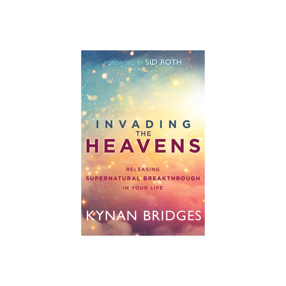 Invading the Heavens - by Kynan Bridges (Paperback)