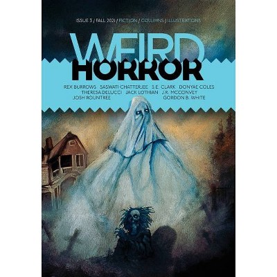 Weird Horror #3 - by  Josh Rountree & Theresa Delucci (Paperback)