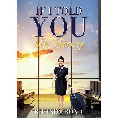 If I Told You My Story - by  Rhonda Bond (Paperback)