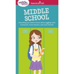 A Smart Girl's Guide: Middle School - (American Girl(r) Wellbeing) by  Julie Williams Montalbano (Paperback) - 1 of 1
