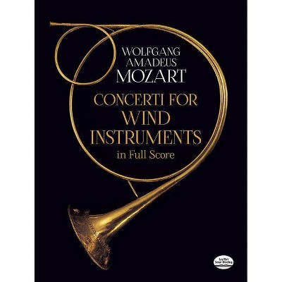 Concerti for Wind Instruments in Full Score - (Dover Music Scores) by  Wolfgang Amadeus Mozart (Paperback)