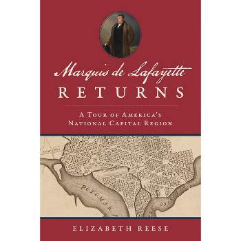 Marquis de Lafayette Returns - (History & Guide) by  Elizabeth Reese (Paperback)