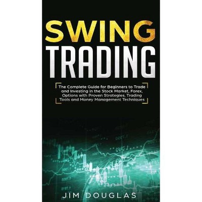 Swing Trading - by  Jim Douglas (Hardcover)