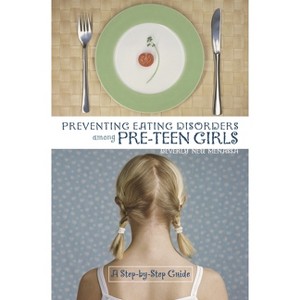 Preventing Eating Disorders Among Pre-Teen Girls - by  Beverly Menassa (Hardcover) - 1 of 1