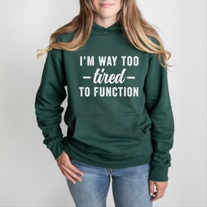 Simply Sage Market I'm Way Too Tired To Function Hoodie - 1 of 3