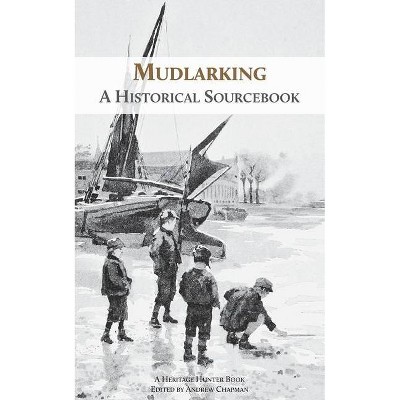 Mudlarking - by  Heritage Hunter (Paperback)