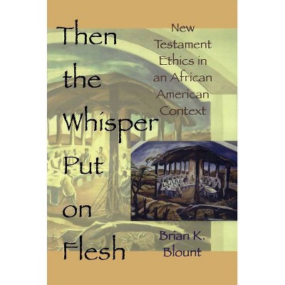 Then the Whisper Put on Flesh - by  Brian K Blount (Paperback)