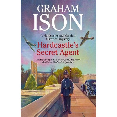 Hardcastle's Secret Agent - (A Hardcastle & Marriott Historical Mystery) by  Graham Ison (Hardcover)