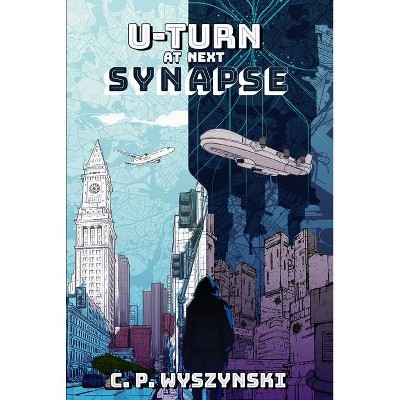 U-Turn at Next Synapse - by  Cory Wyszynski (Paperback)