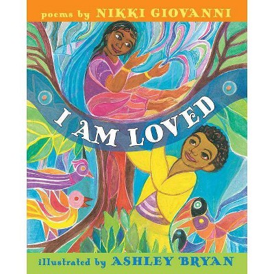 I Am Loved - by  Nikki Giovanni (Hardcover)