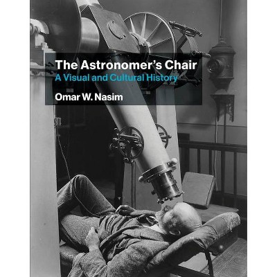 The Astronomer's Chair - by  Omar W Nasim (Paperback)