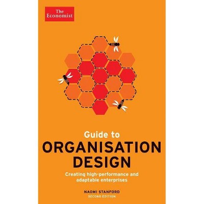 Guide to Organisation Design - (Economist Books) 2nd Edition by  Naomi Stanford (Paperback)