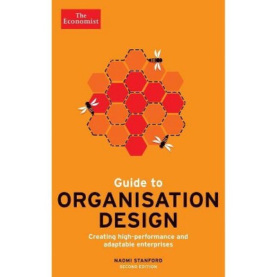 Guide to Organisation Design - (Economist Books) 2nd Edition by  Naomi Stanford (Paperback)