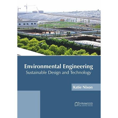 Environmental Engineering: Sustainable Design and Technology - by  Katie Nixon (Hardcover)