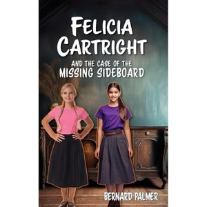 Felicia Cartright and the Case of the Missing Sideboard - (The Felicia Cartright) by  Bernard Palmer (Paperback) - 1 of 1