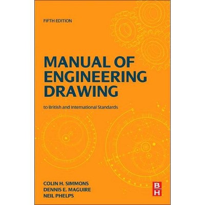 Manual of Engineering Drawing - 5th Edition by  Colin Simmons & Dennis Maguire & Neil Phelps (Paperback)