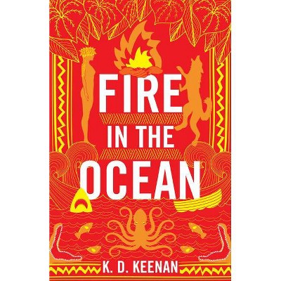 Fire in the Ocean - (Gods of the New World) by  K D Keenan (Paperback)