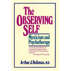 The Observing Self - by  Arthur J Deikman (Paperback) - 1 of 1