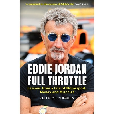 Eddie Jordan: Full Throttle - by  Keith O'Loughlin (Hardcover)