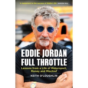 Eddie Jordan: Full Throttle - by  Keith O'Loughlin (Hardcover) - 1 of 1