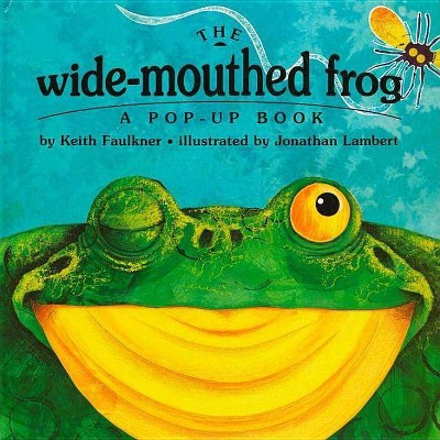 The Wide-Mouthed Frog - by  Keith Faulkner (Hardcover)