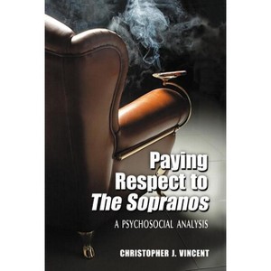 Paying Respect to The Sopranos - by  Christopher J Vincent (Paperback) - 1 of 1