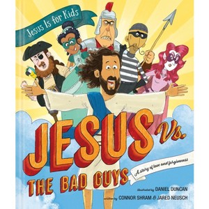 Jesus vs. the Bad Guys - (Jesus Is for Kids) by  Connor Shram & Jared Neusch (Hardcover) - 1 of 1