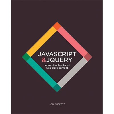  JavaScript and Jquery - by  Jon Duckett (Hardcover) 