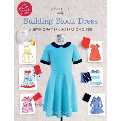 Oliver + S Building Block Dress - by  Liesl Gibson (Paperback)