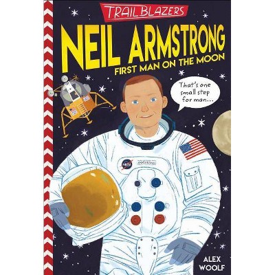 Trailblazers: Neil Armstrong - by  Alex Woolf (Paperback)
