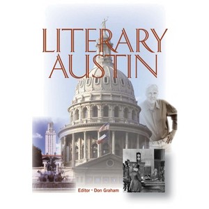 Literary Austin - by  Don Graham (Hardcover) - 1 of 1