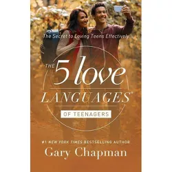The 5 Love Languages of Teenagers - by  Gary Chapman (Paperback)