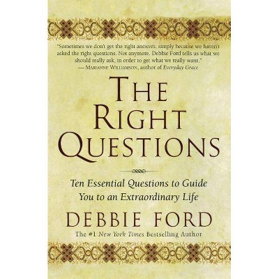 The Right Questions - by  Debbie Ford (Paperback)