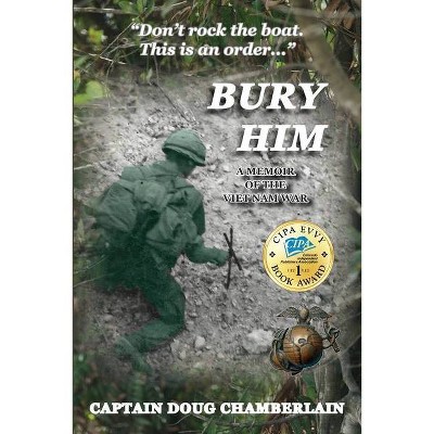 Bury Him - by  Captain Doug Chamberlain (Paperback)