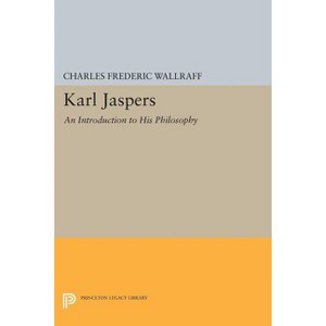 Karl Jaspers - (Princeton Legacy Library) by  Charles Frederic Wallraff (Paperback) - 1 of 1