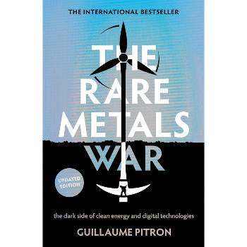 The Rare Metals War - by  Guillaume Pitron (Paperback)
