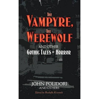 The Vampyre, the Werewolf and Other Gothic Tales of Horror - by  John Polidori (Paperback)