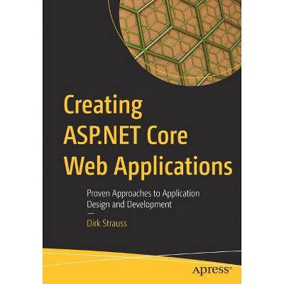 Creating ASP.NET Core Web Applications - by  Dirk Strauss (Paperback)